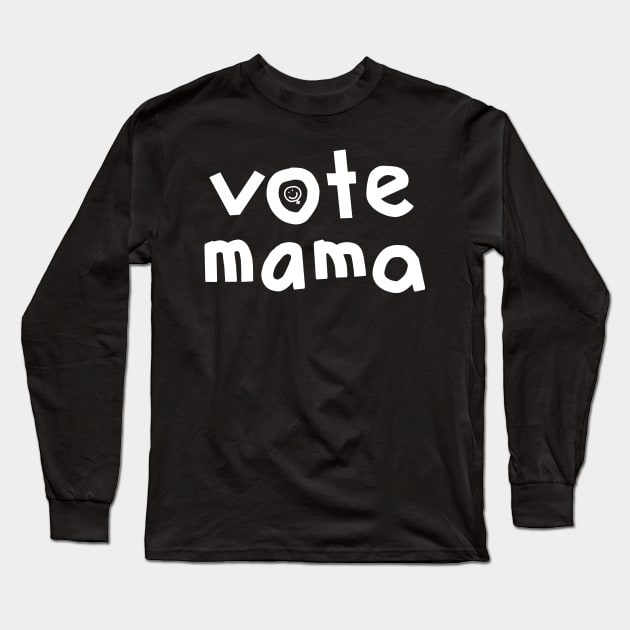 Whiteline Vote Mama Long Sleeve T-Shirt by ellenhenryart